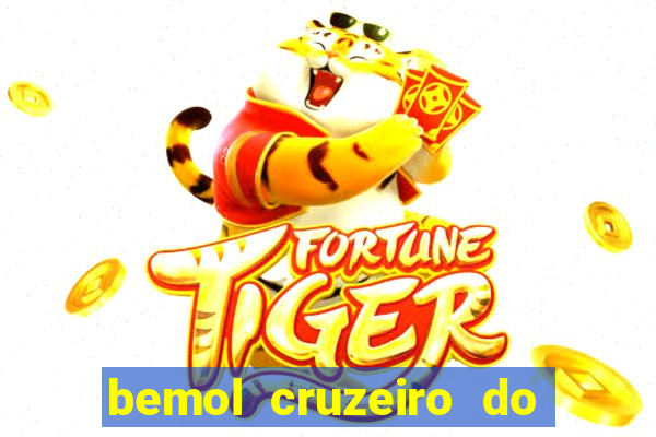 bemol cruzeiro do sul acre